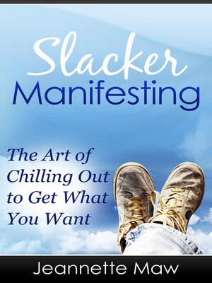 cover image of Slacker Manifesting--The Art of Chilling Out to Get What You Want